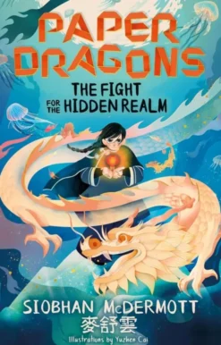Paper Dragons: The Fight for the Hidden Realm Book 1