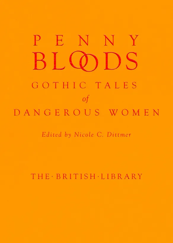 Penny Bloods: Gothic Tales of Dangerous Women