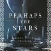 Perhaps the Stars