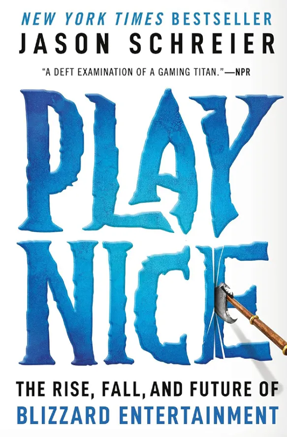 Play Nice - The Rise, Fall, and Future Of Blizzard Entertainment