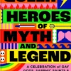 Queer Heroes of Myth and Legend