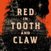 Red in Tooth and Claw
