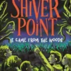 Shiver Point. It Came from the Woods