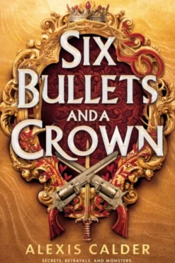Six Bullets and A Crown