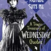 Solitude Suits Me: A Tragic Treasury of Wednesday Quotes