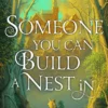 Someone You Can Build a Nest in