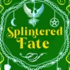 Splintered Fate