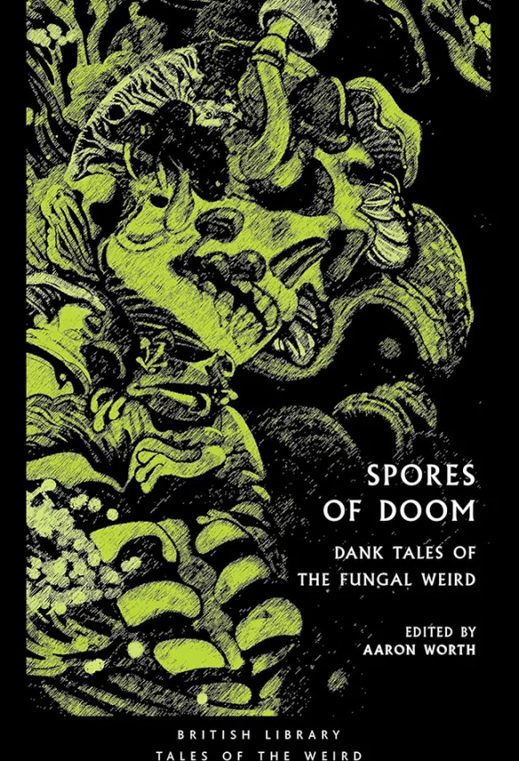 Spores of Doom: Dank Tales of the Fungal Weird