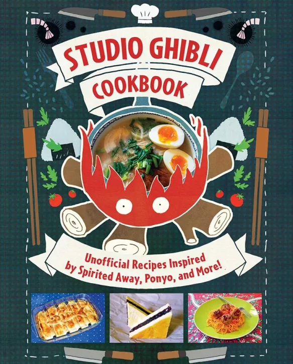 Studio Ghibli Cookbook: Unofficial Recipes Inspired by Spirited Away, Ponyo...