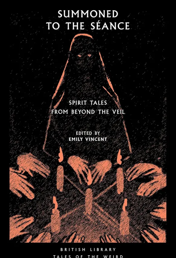 Summoned to the Seance : Spirit tales from Beyond the Veil