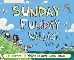Sunday Funday Wallace: A Treasury of Wallace the Brave Sunday Comics