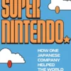 Super Nintendo: How One Japanese Company Helped the World Have Fun