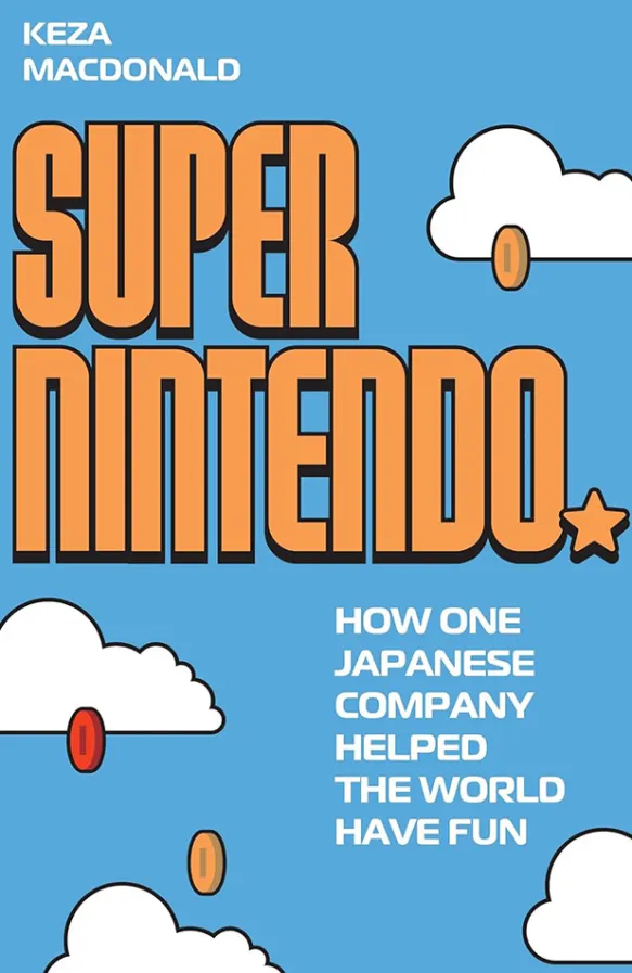 Super Nintendo: How One Japanese Company Helped the World Have Fun