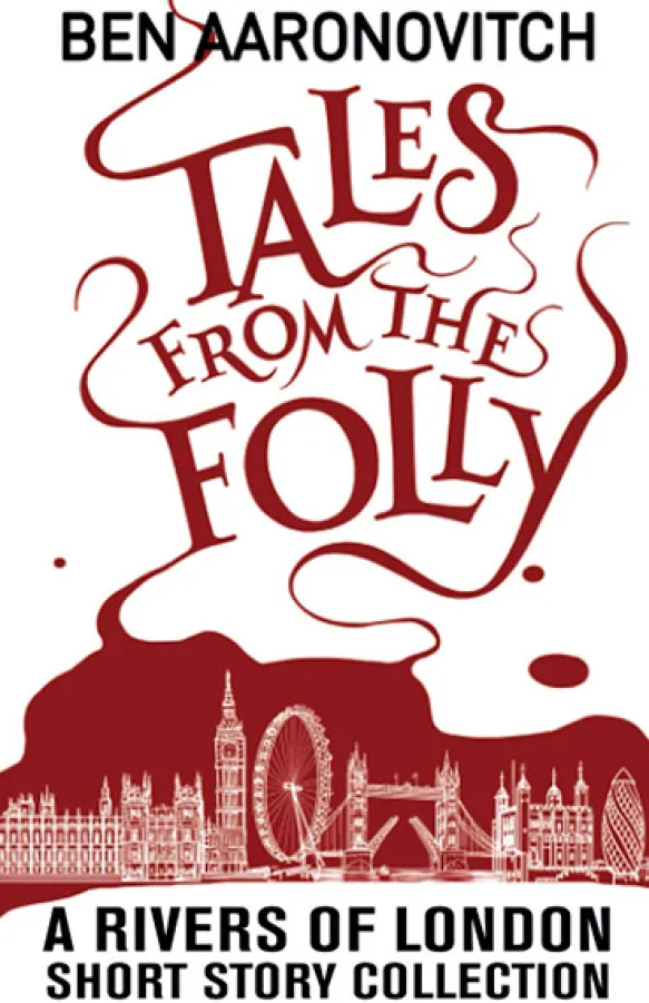 Tales from the Folly: A Rivers of London Short Story Collection