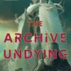 The Archive Undying