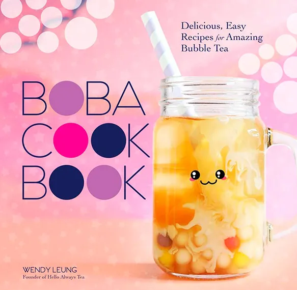 The Boba Cookbook Delicious, Easy Recipes for Amazing Bubble Tea