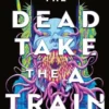The Dead Take the A Train