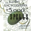 The Element Encyclopedia of 5000 Spells