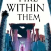 The Fire Within Them