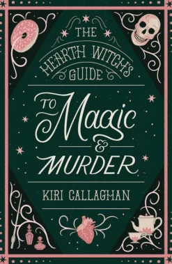 The Hearth Witchs Guide to Magic & Murder