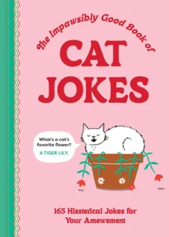 The Impawsibly Good Book of Cat Jokes 165 Hissterical Jokes for Your Amewsment