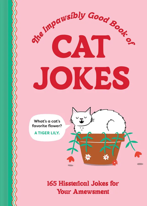 The Impawsibly Good Book of Cat Jokes 165 Hissterical Jokes for Your Amewsment