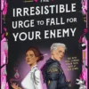 The Irresistible Urge to Fall for Your Enemy