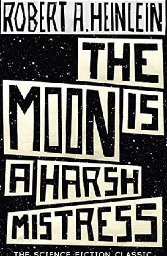 The Moon is a Harsh Mistress