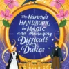 The Nanny's Handbook to Magic and Managing Difficult Dukes