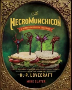 The Necromunchicon: Unspeakable Snacks & Terrifying Treats from ... HP Lovecraft