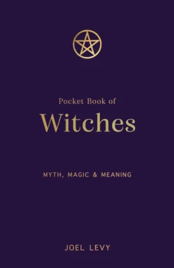 The Pocket Book of Witches - Myth, Magic & Meaning