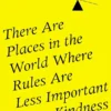 There Are Places in the World Where Rules Are Less Important Than Kindness