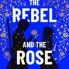 The Rebel and the Rose
