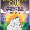The Sad Ghost Club: A Hopeful Guide to Getting Through Bad Days