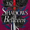 The Shadows Between Us