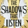 The Shadows that Listen