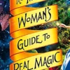The Thinking Woman's Guide to Real Magic