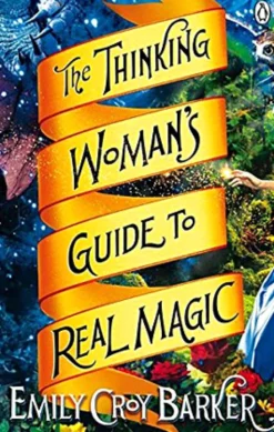 The Thinking Woman's Guide to Real Magic