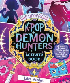 The Unofficial K-Pop Demon Hunters Activity Book