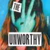 The Unworthy