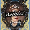 This Wretched Beauty: A Dorian Gray Remix