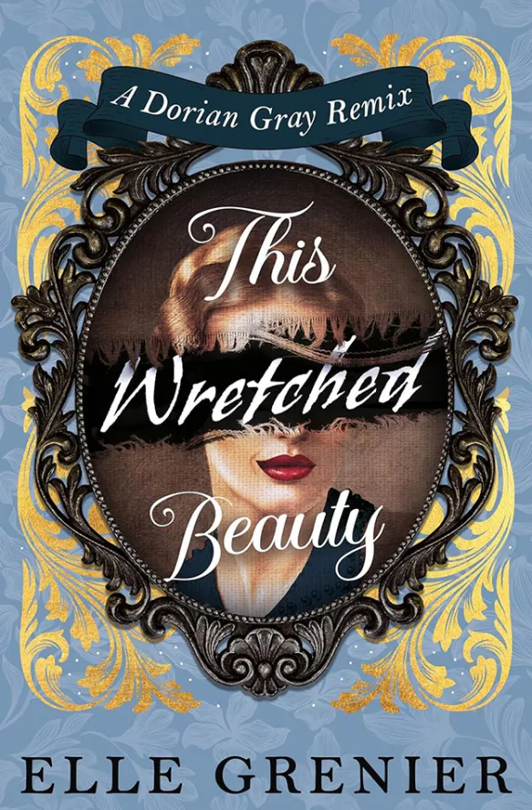 This Wretched Beauty: A Dorian Gray Remix