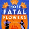 Those Fatal Flowers