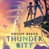Thunder City - A Mortal Engines Adventure