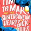 Tim Te Maro and the Subterranean Heartsick Blues