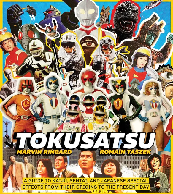 Tokusatsu - A Guide to Kaiju, Sentai, and Japanese Special Effects