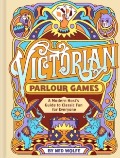 Victorian Parlour Games - A Modern Host's Guide to Classic Fun for Everyone