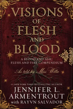 Visions of Flesh and Blood: A Blood and Ash/Flesh and Fire Compendium