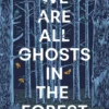 We Are All Ghosts in the Forest