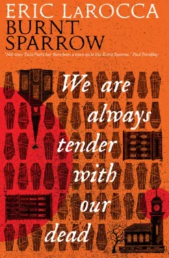 We Are Always Tender with Our Dead
